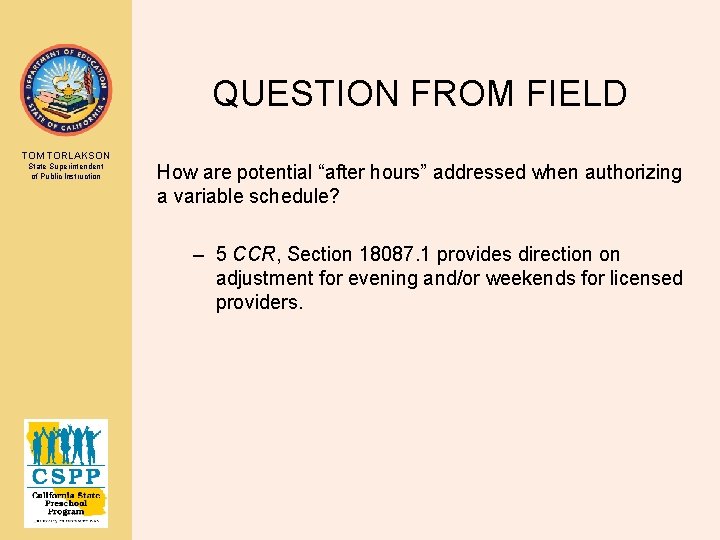 QUESTION FROM FIELD TOM TORLAKSON State Superintendent of Public Instruction How are potential “after