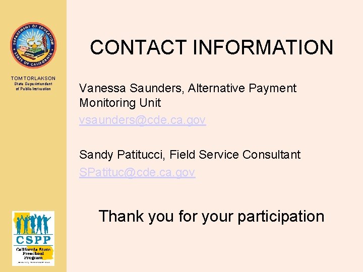 CONTACT INFORMATION TOM TORLAKSON State Superintendent of Public Instruction Vanessa Saunders, Alternative Payment Monitoring