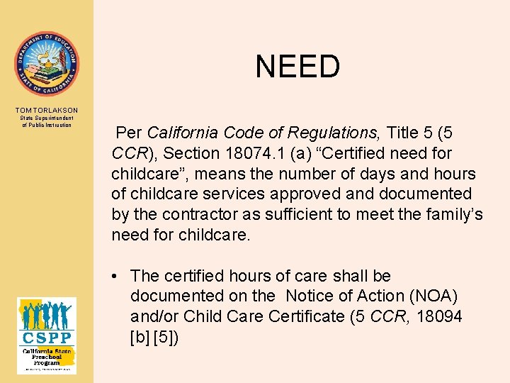 NEED TOM TORLAKSON State Superintendent of Public Instruction Per California Code of Regulations, Title