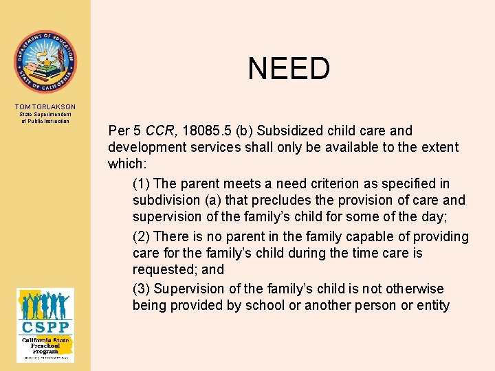 NEED TOM TORLAKSON State Superintendent of Public Instruction Per 5 CCR, 18085. 5 (b)