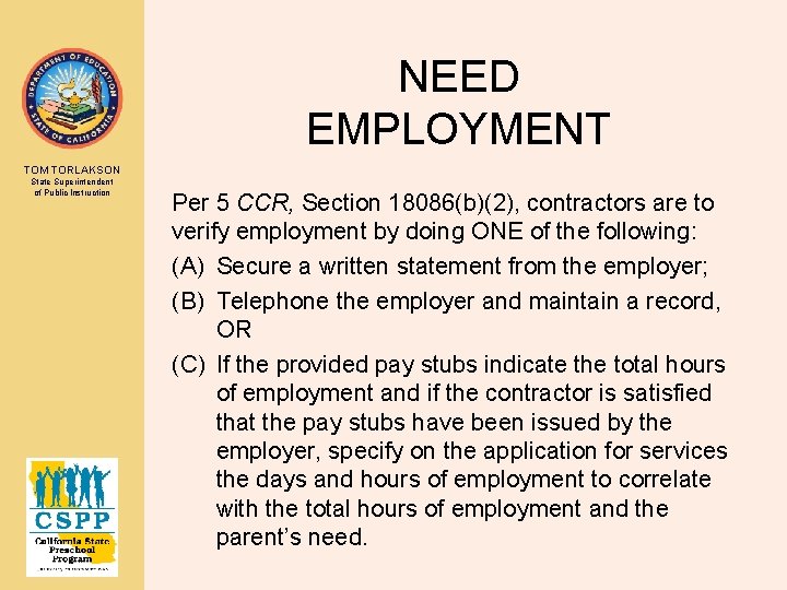 NEED EMPLOYMENT TOM TORLAKSON State Superintendent of Public Instruction Per 5 CCR, Section 18086(b)(2),
