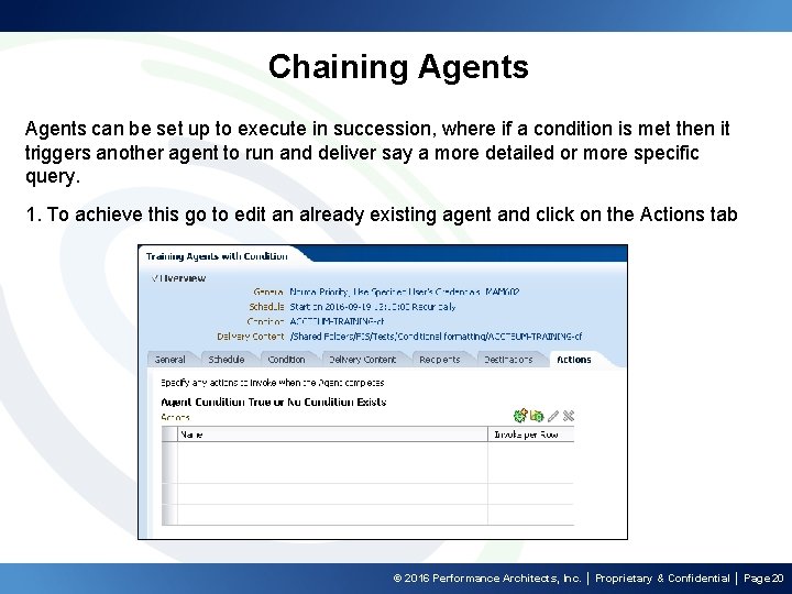 Chaining Agents can be set up to execute in succession, where if a condition