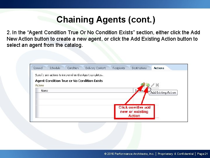 Chaining Agents (cont. ) 2. In the “Agent Condition True Or No Condition Exists”