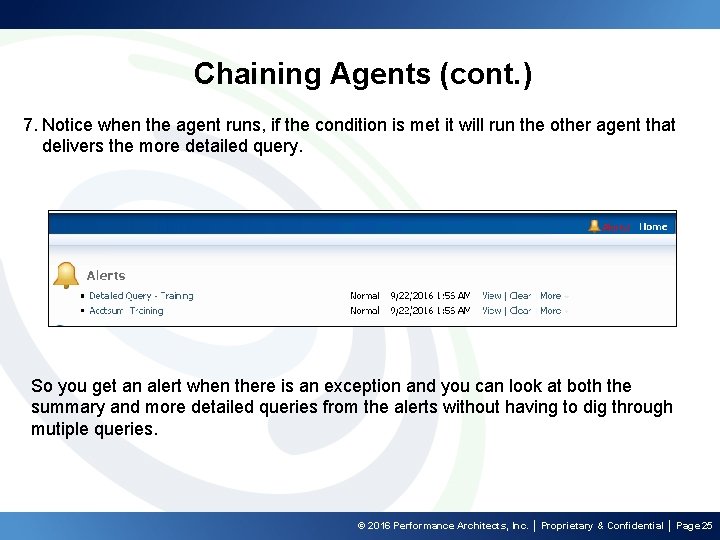 Chaining Agents (cont. ) 7. Notice when the agent runs, if the condition is