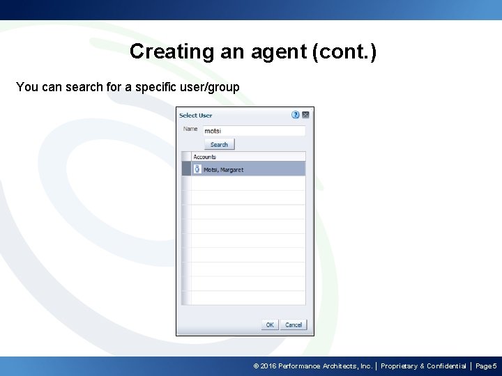 Creating an agent (cont. ) You can search for a specific user/group © 2016