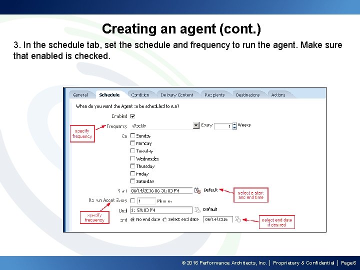 Creating an agent (cont. ) 3. In the schedule tab, set the schedule and