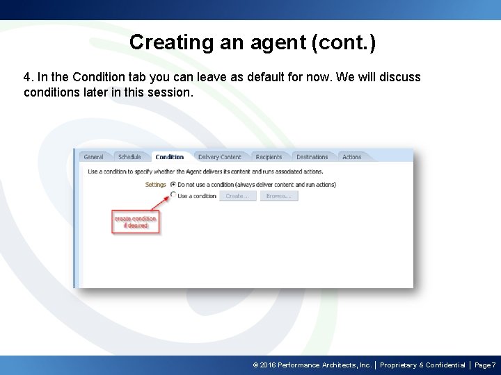 Creating an agent (cont. ) 4. In the Condition tab you can leave as