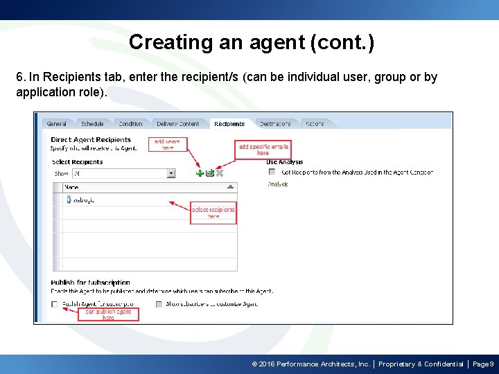 Creating an agent (cont. ) 6. In Recipients tab, enter the recipient/s (can be