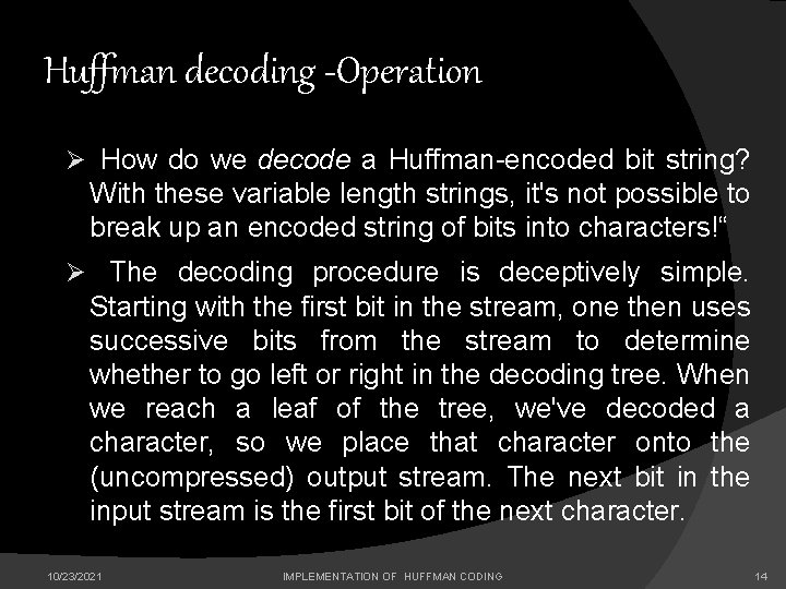 Huffman decoding -Operation Ø How do we decode a Huffman-encoded bit string? With these
