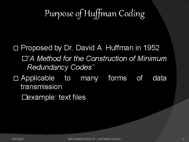 Purpose of Huffman Coding Proposed by Dr. David A. Huffman in 1952 �“A Method
