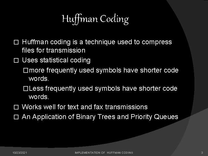 Huffman Coding Huffman coding is a technique used to compress files for transmission �