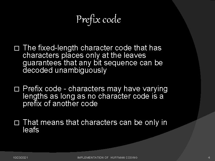 Prefix code � The fixed-length character code that has characters places only at the