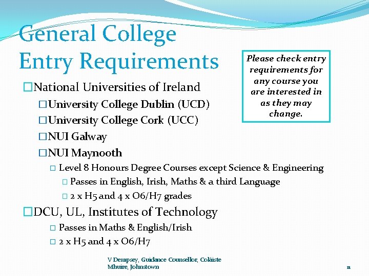 General College Entry Requirements �National Universities of Ireland �University College Dublin (UCD) �University College
