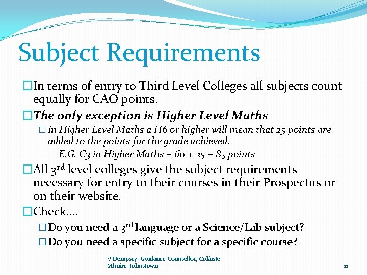 Subject Requirements �In terms of entry to Third Level Colleges all subjects count equally