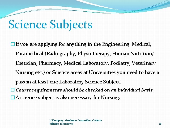 Science Subjects �If you are applying for anything in the Engineering, Medical, Paramedical (Radiography,