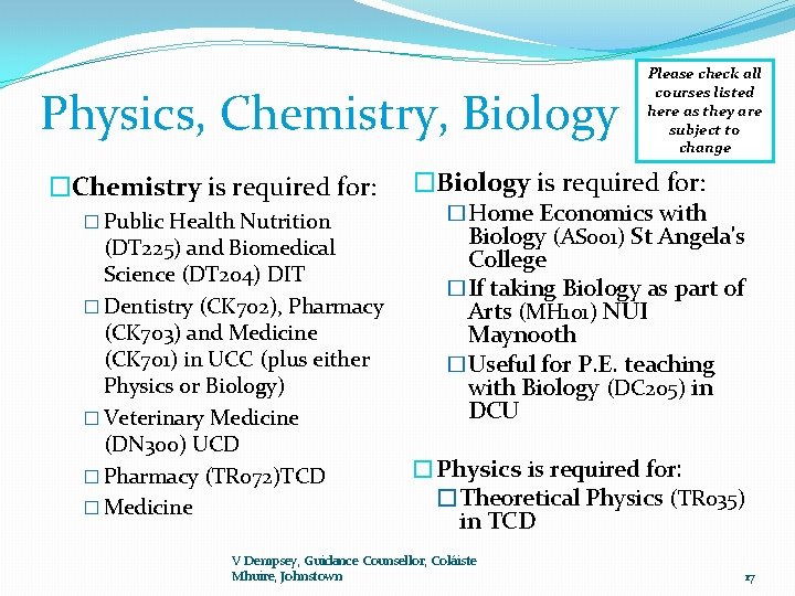 Physics, Chemistry, Biology �Chemistry is required for: � Public Health Nutrition (DT 225) and