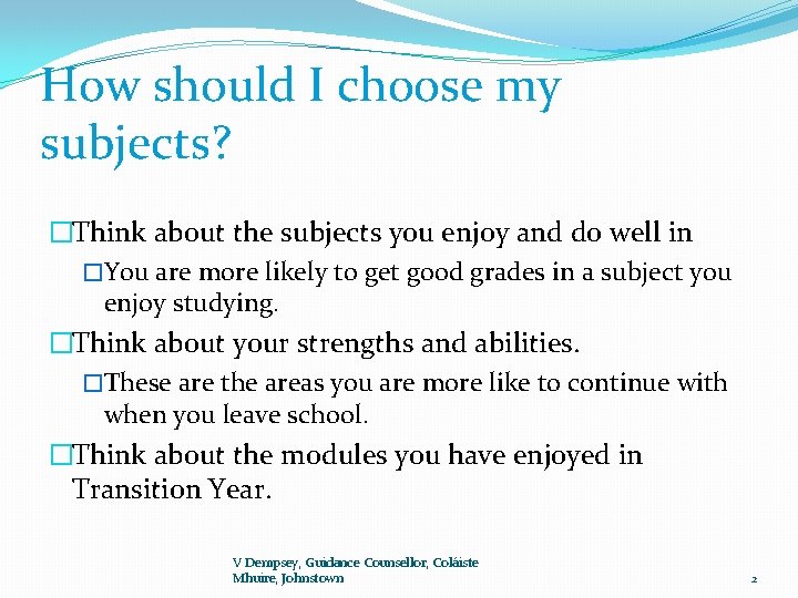 How should I choose my subjects? �Think about the subjects you enjoy and do