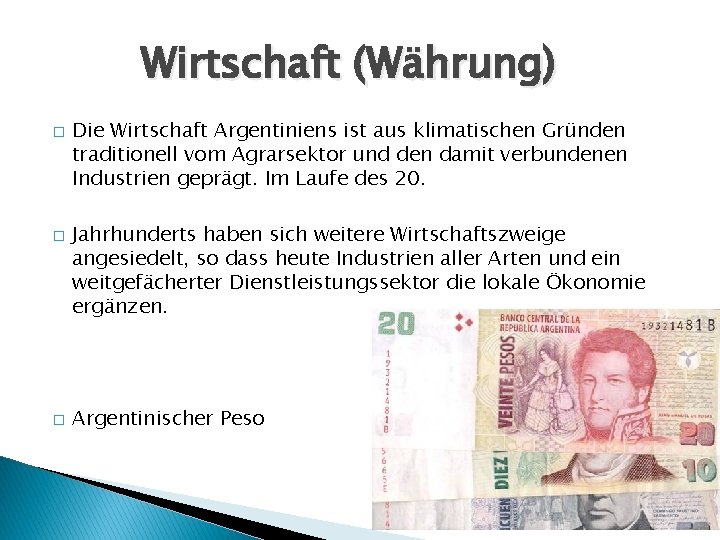 Wirtschaft (Währung) � � � Die Wirtschaft Argentiniens ist aus klimatischen Gründen traditionell vom