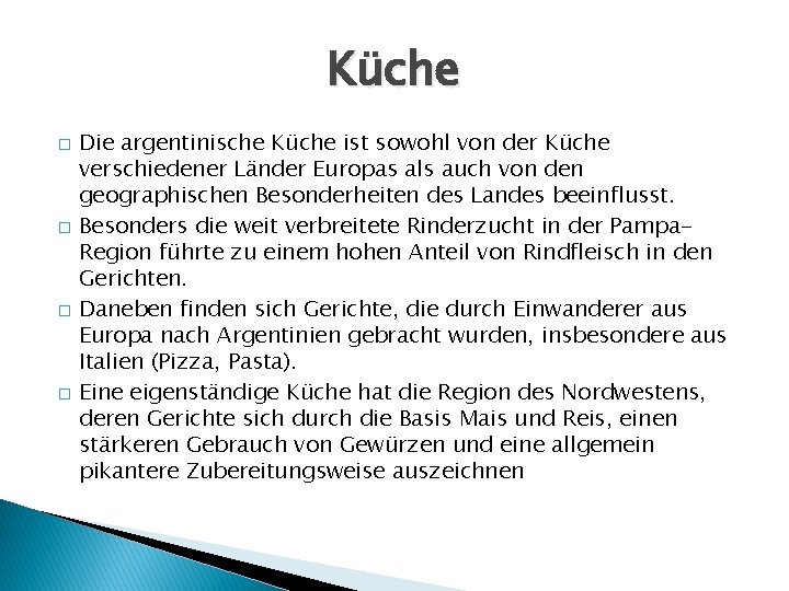 Küche � � Die argentinische Küche ist sowohl von der Küche verschiedener Länder Europas