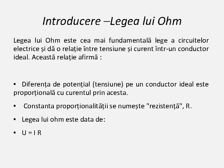 Introducere –Legea lui Ohm este cea mai fundamentală lege a circuitelor electrice și dă