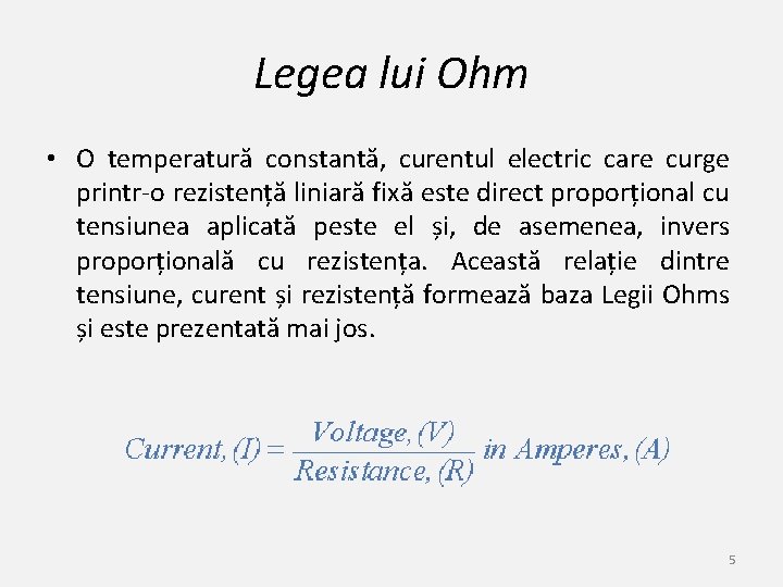 Legea lui Ohm • O temperatură constantă, curentul electric care curge printr-o rezistență liniară