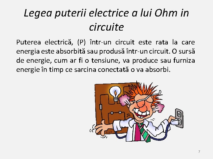 Legea puterii electrice a lui Ohm in circuite Puterea electrică, (P) într-un circuit este