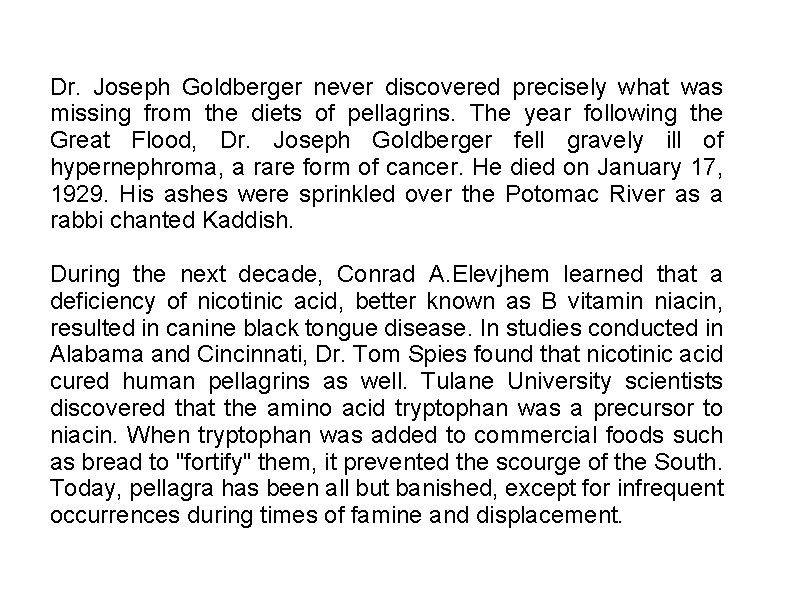 Dr. Joseph Goldberger never discovered precisely what was missing from the diets of pellagrins.