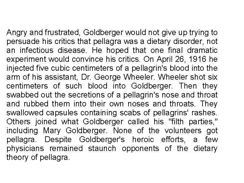 Angry and frustrated, Goldberger would not give up trying to persuade his critics that