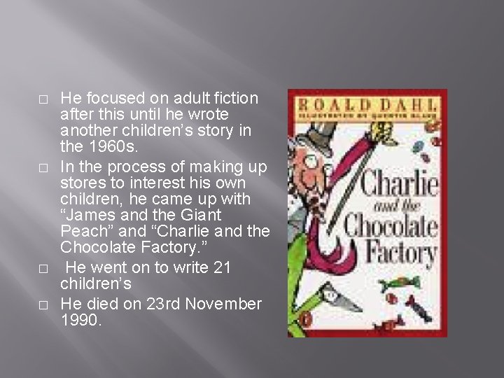 � � He focused on adult fiction after this until he wrote another children’s