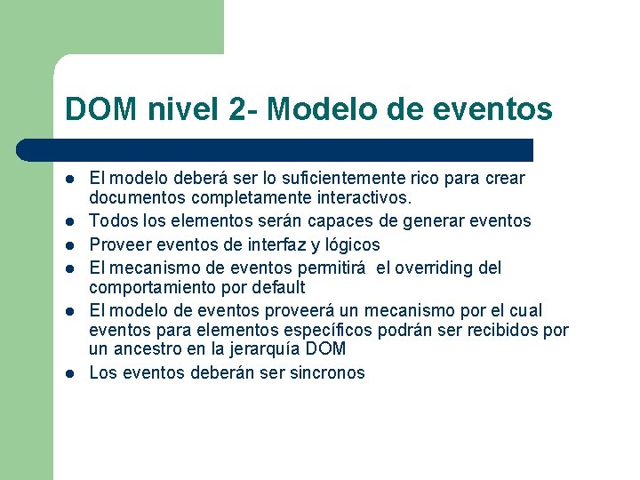DOM nivel 2 - Modelo de eventos l l l El modelo deberá ser