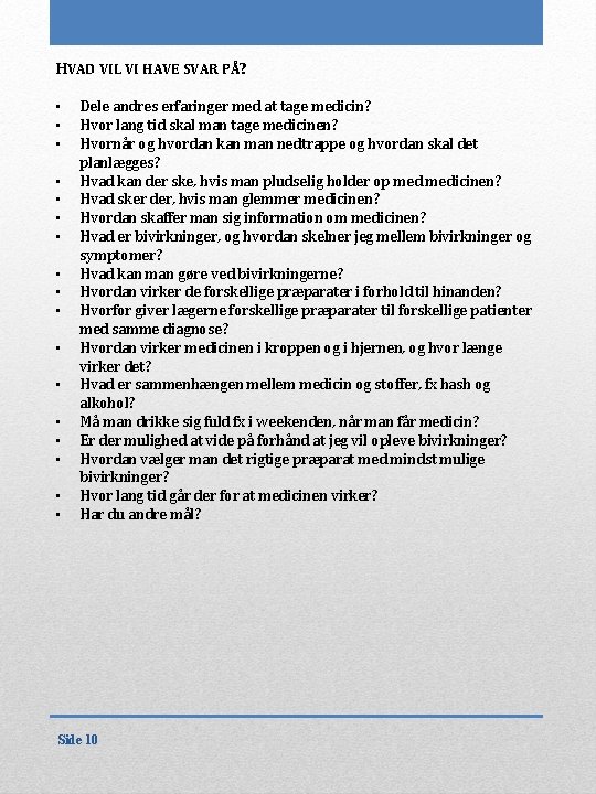 HVAD VIL VI HAVE SVAR PÅ? • • • • • Dele andres erfaringer