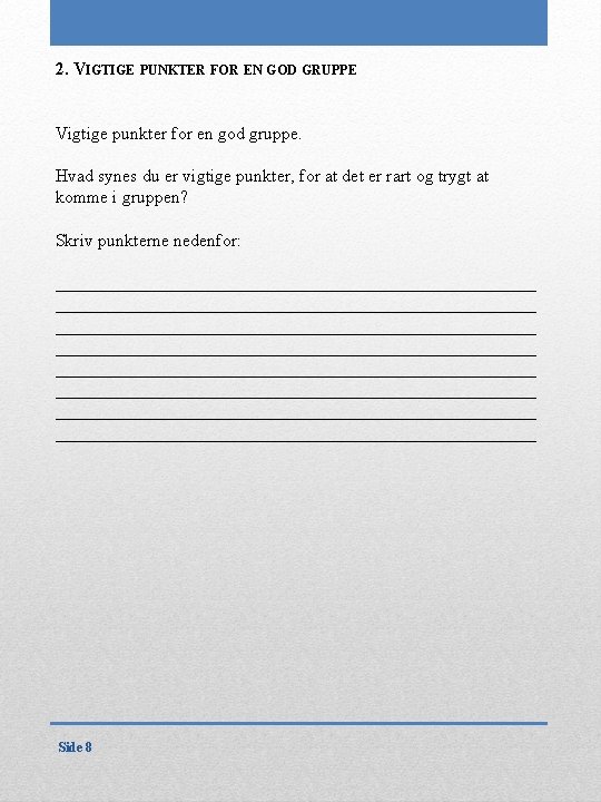 2. VIGTIGE PUNKTER FOR EN GOD GRUPPE Vigtige punkter for en god gruppe. Hvad