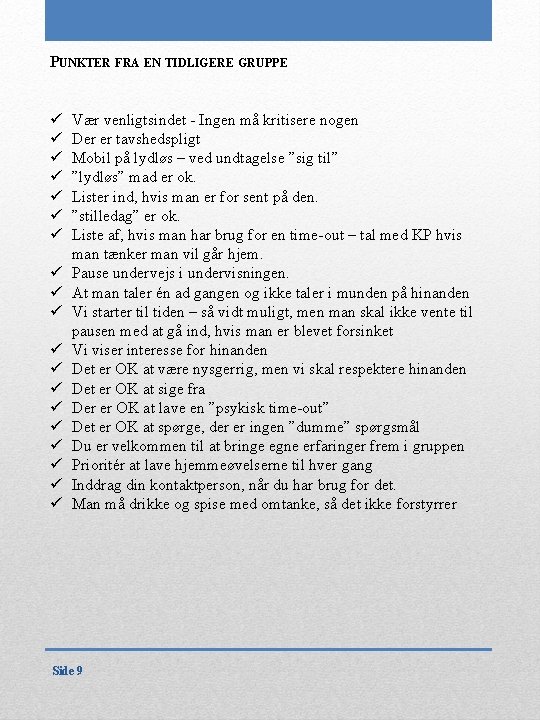 PUNKTER FRA EN TIDLIGERE GRUPPE ü ü ü ü ü Vær venligtsindet - Ingen