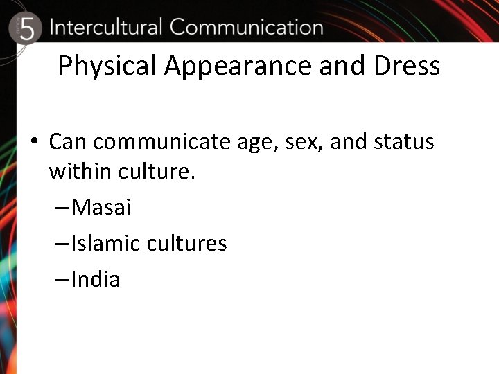Physical Appearance and Dress • Can communicate age, sex, and status within culture. –