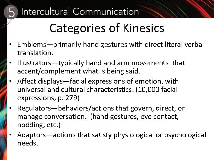 Categories of Kinesics • Emblems—primarily hand gestures with direct literal verbal translation. • Illustrators—typically