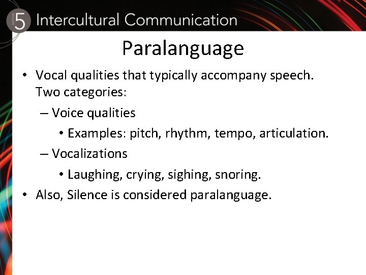 Paralanguage • Vocal qualities that typically accompany speech. Two categories: – Voice qualities •