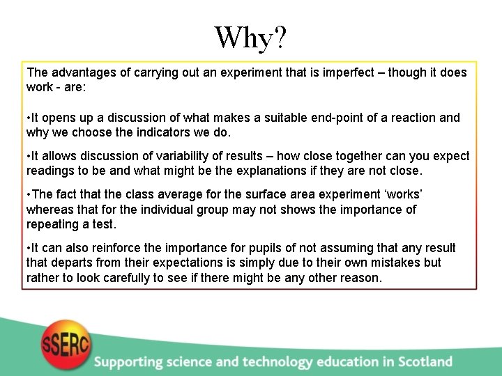 Why? The advantages of carrying out an experiment that is imperfect – though it