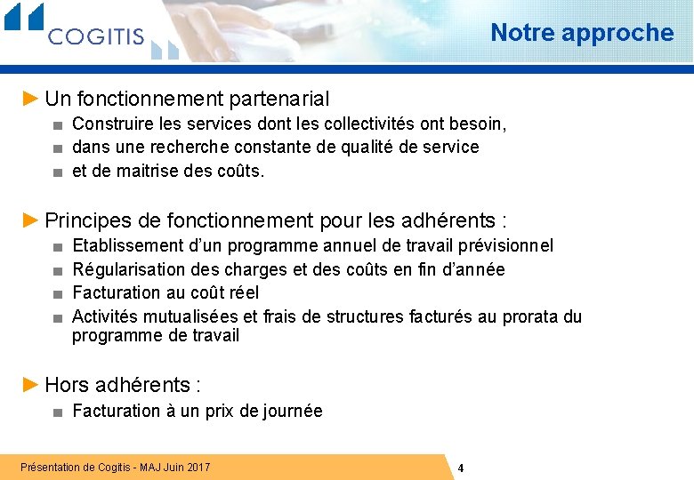 Notre approche ► Un fonctionnement partenarial ■ Construire les services dont les collectivités ont