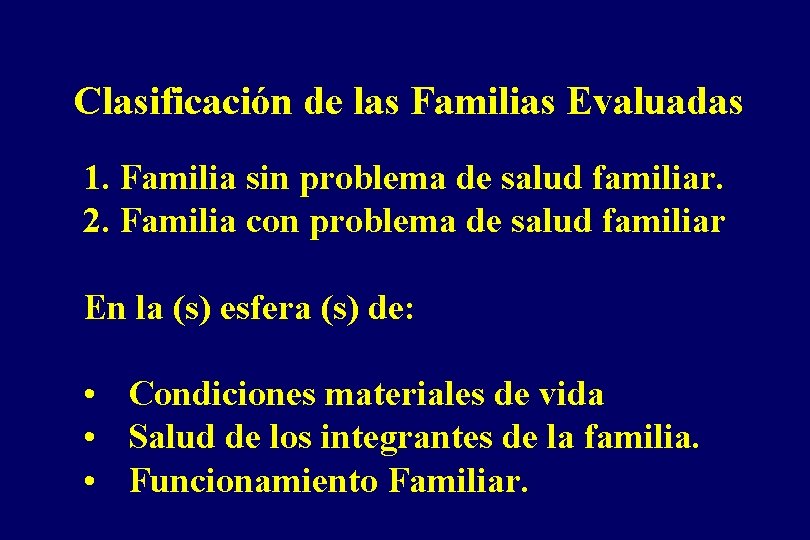 Clasificación de las Familias Evaluadas 1. Familia sin problema de salud familiar. 2. Familia