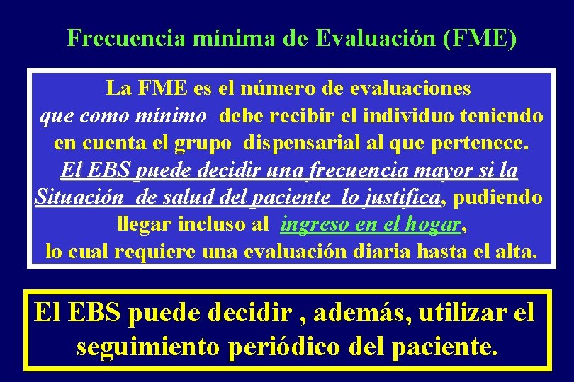 Frecuencia mínima de Evaluación (FME) La FME es el número de evaluaciones que como