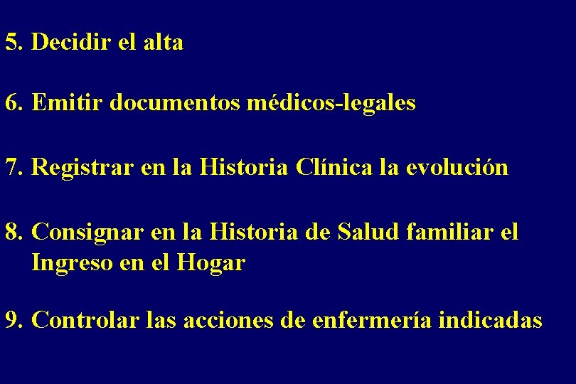 5. Decidir el alta 6. Emitir documentos médicos-legales 7. Registrar en la Historia Clínica