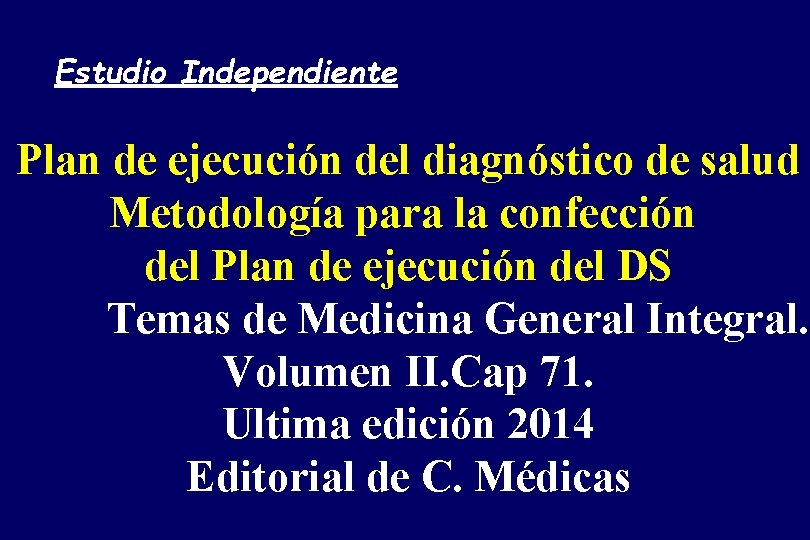 Estudio Independiente Plan de ejecución del diagnóstico de salud Metodología para la confección del
