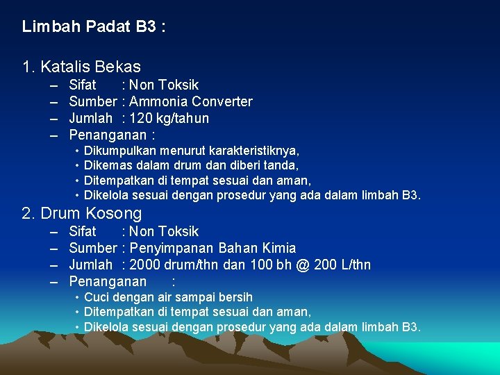 Limbah Padat B 3 : 1. Katalis Bekas – – Sifat : Non Toksik