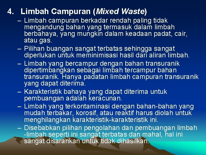 4. Limbah Campuran (Mixed Waste) – Limbah campuran berkadar rendah paling tidak mengandung bahan