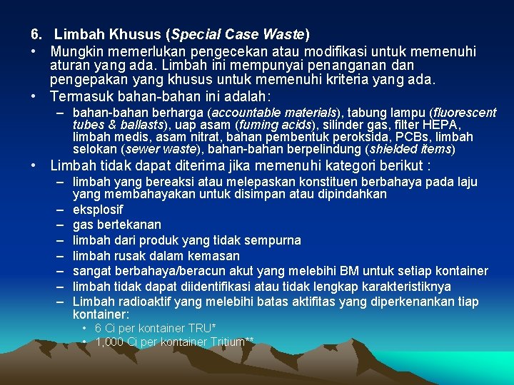 6. Limbah Khusus (Special Case Waste) • Mungkin memerlukan pengecekan atau modifikasi untuk memenuhi