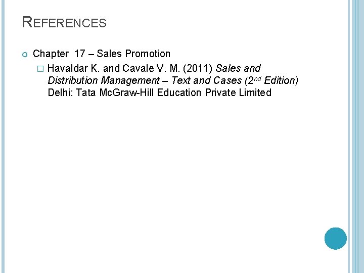 REFERENCES Chapter 17 – Sales Promotion � Havaldar K. and Cavale V. M. (2011)