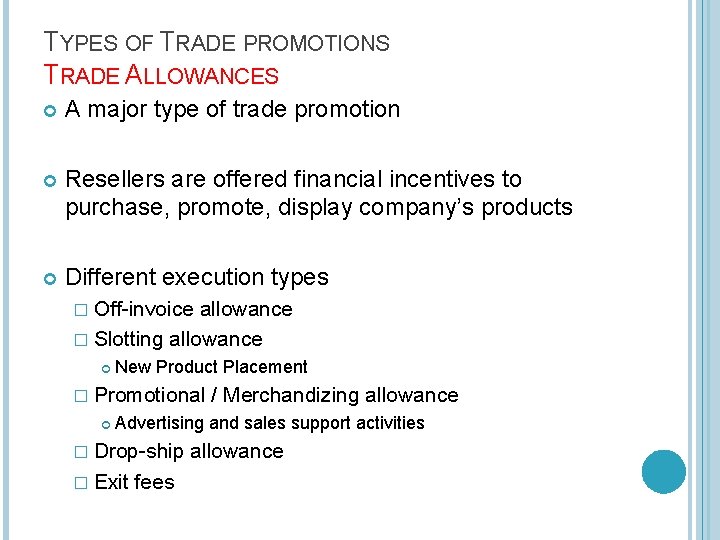 TYPES OF TRADE PROMOTIONS TRADE ALLOWANCES A major type of trade promotion Resellers are