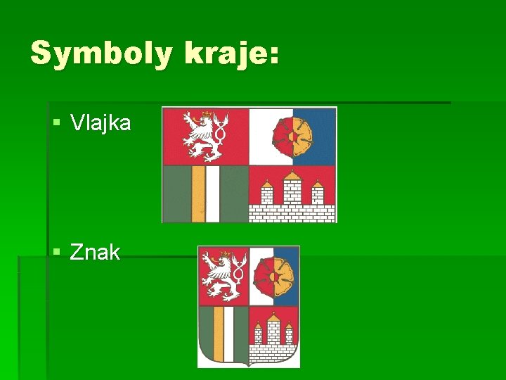 Symboly kraje: § Vlajka § Znak 