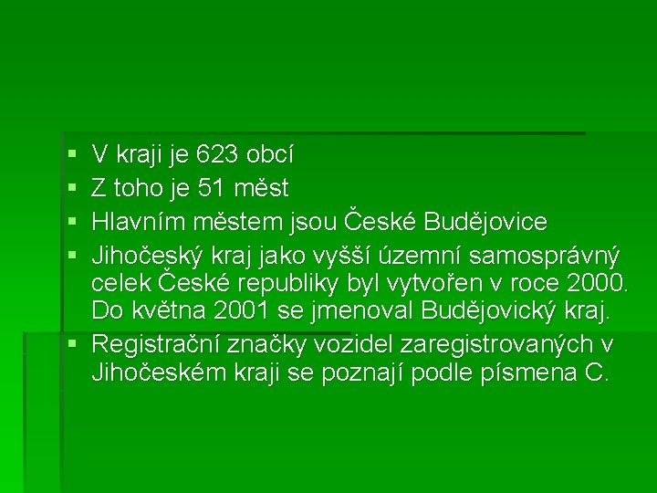 § § V kraji je 623 obcí Z toho je 51 měst Hlavním městem