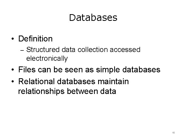 Databases • Definition – Structured data collection accessed electronically • Files can be seen Databases • Definition – Structured data collection accessed electronically • Files can be seen